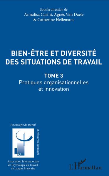 Bien être et diversité des situations de travail, Pratiques organisationnelles et innovation - Tome 3 (9782343138046-front-cover)