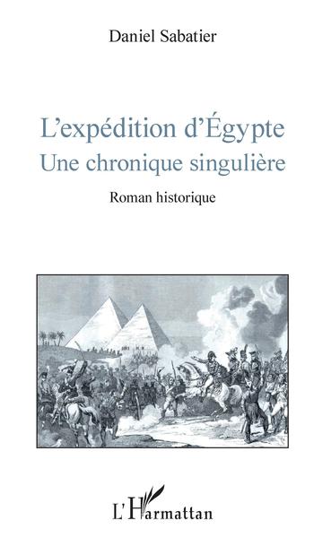 L'expédition d'Egypte, Une chronique singulière - Roman historique (9782343127774-front-cover)