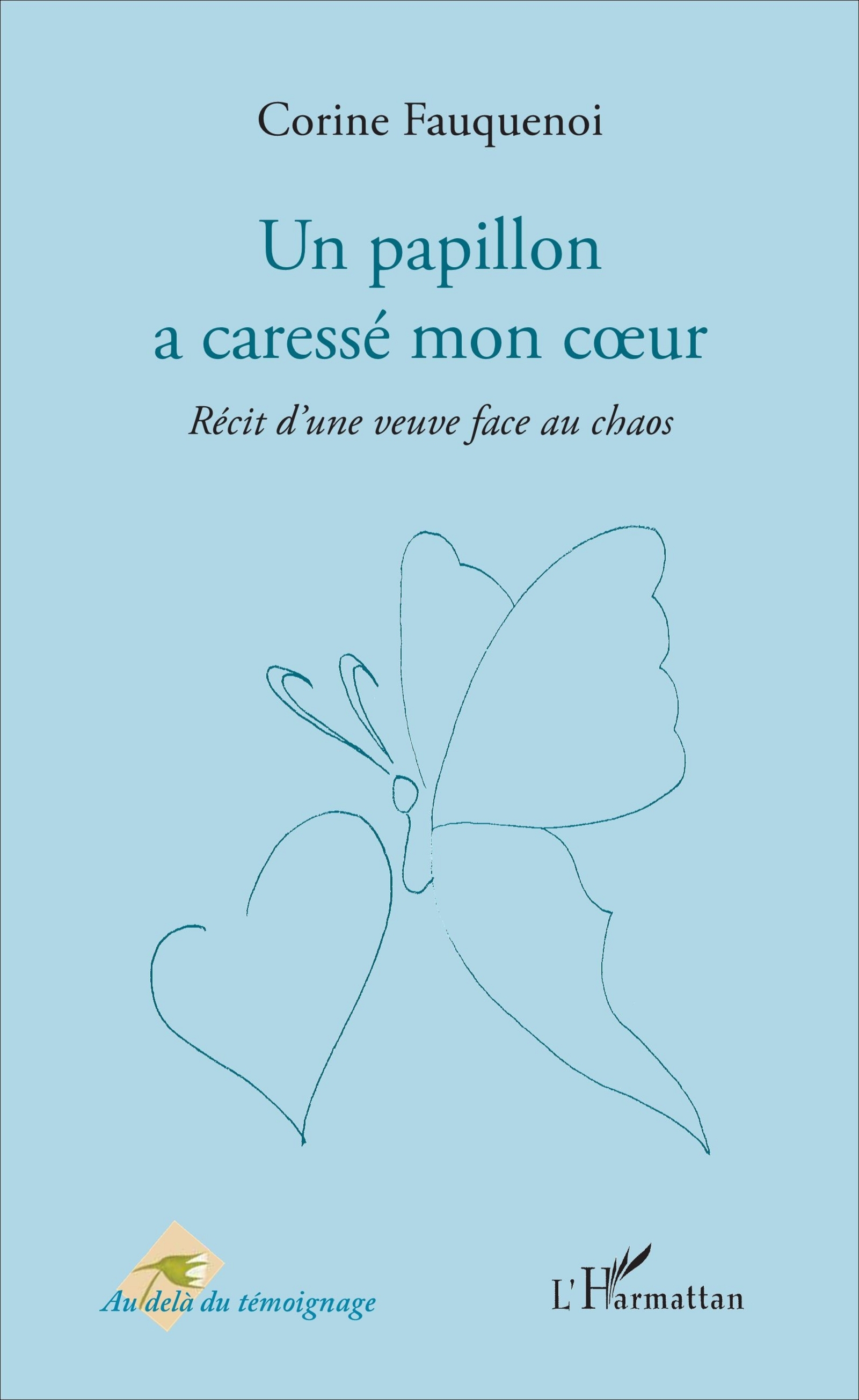 Un papillon a caressé mon coeur, Récit d'une veuve face au chaos (9782343108995-front-cover)