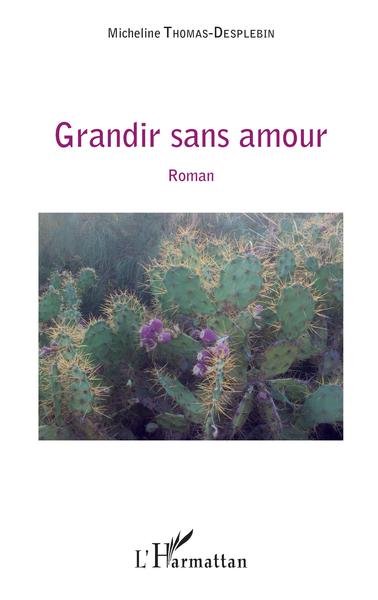 Grandir sans amour, Roman (9782343141558-front-cover)