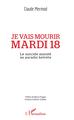 Je vais mourir mardi 18, Le suicide assisté au paradis helvète (9782343162461-front-cover)