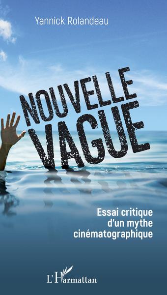 Nouvelle vague, Essai critique d'un mythe cinématographique (9782343160238-front-cover)