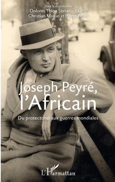 Joseph Peyré, l'Africain, Du protectorat aux guerres mondiales (9782343193120-front-cover)