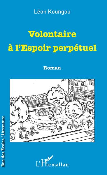Volontaire à l'Espoir perpétuel, Roman (9782343149349-front-cover)