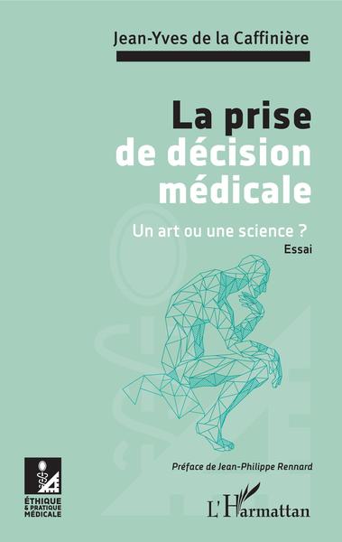 La prise de décision médicale, Un art ou une science ? - Essai (9782343180243-front-cover)