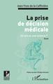 La prise de décision médicale, Un art ou une science ? - Essai (9782343180243-front-cover)