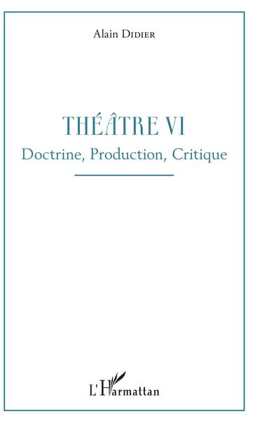 Théâtre VI, Doctrine, Production, Critique (9782343168012-front-cover)
