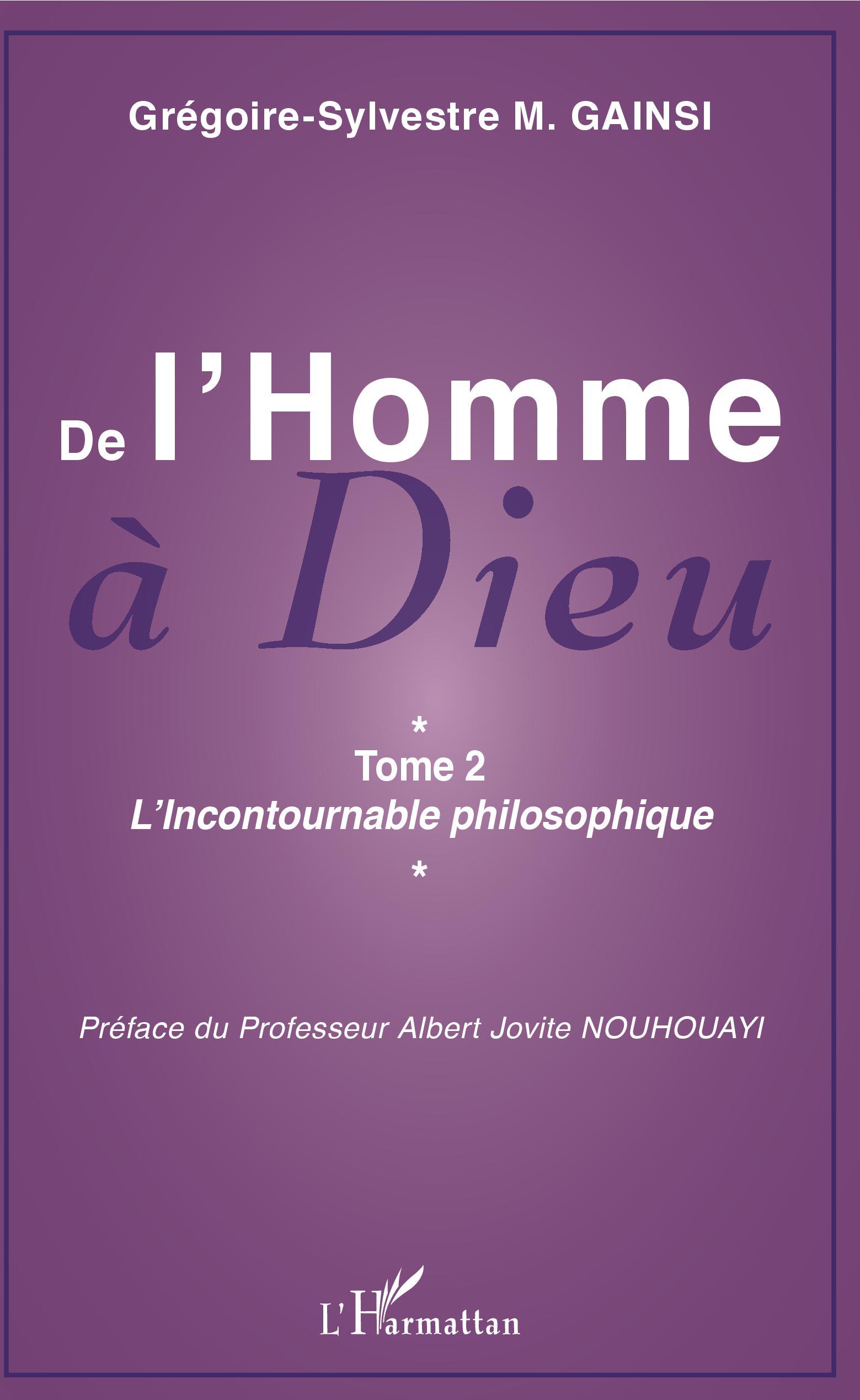 De l'Homme à Dieu, Tome 2 - L'Incontournable philosophique (9782343191744-front-cover)