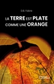 La Terre est plate comme une orange (9782386273858-front-cover)