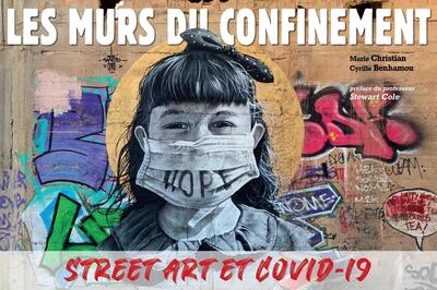 Les Murs du confinement, Street art et Covid-19. Préface du professeur Stewart Cole (9791097502409-front-cover)