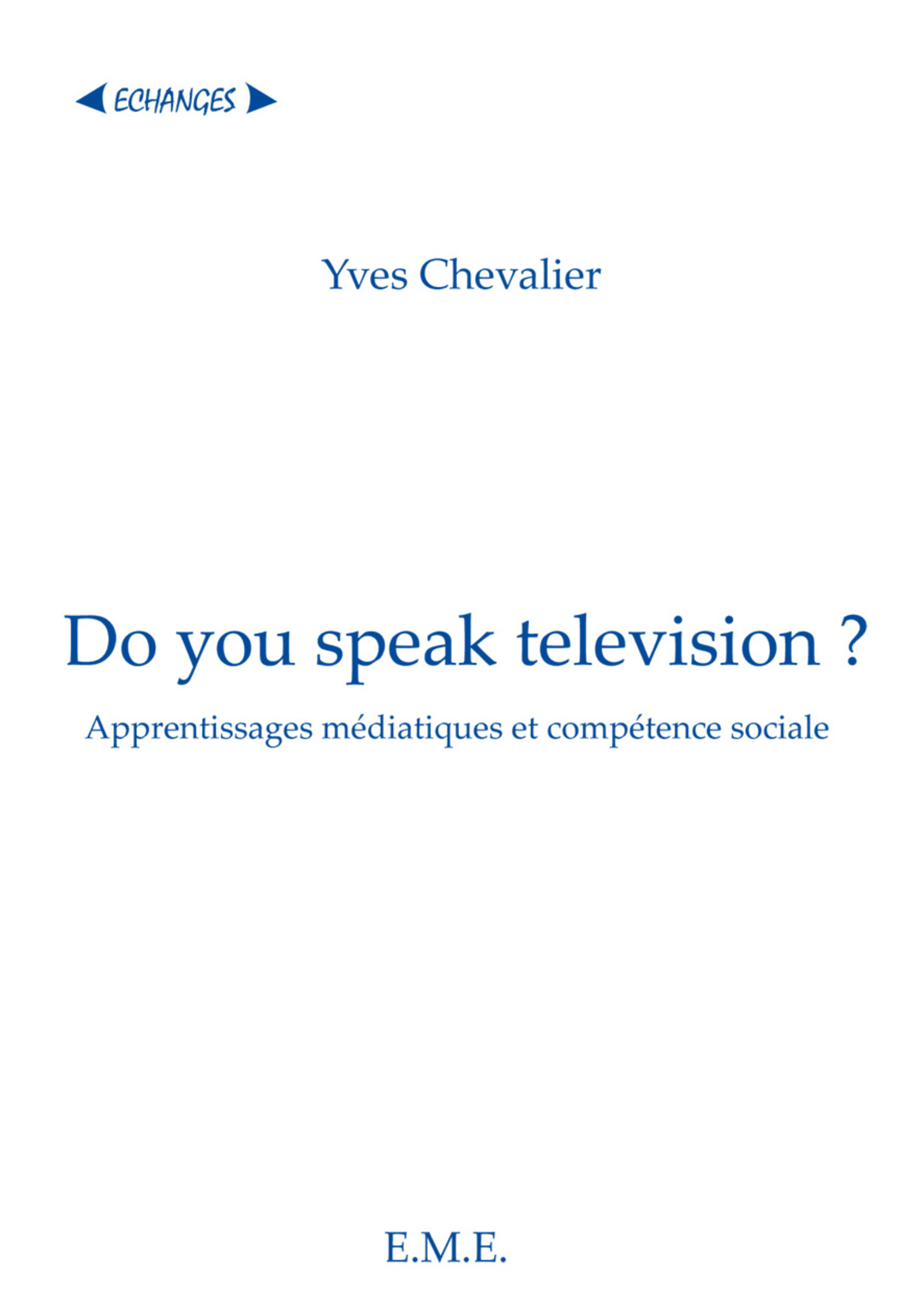 Do you speak television ?, Apprentissages médiatiques et compétence sociale (9782930342733-front-cover)