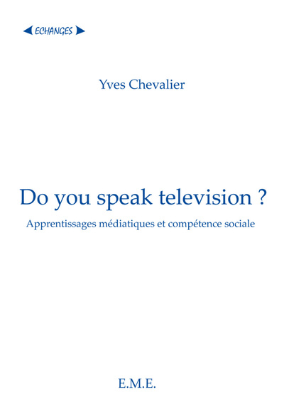 Do you speak television ?, Apprentissages médiatiques et compétence sociale (9782930342733-front-cover)