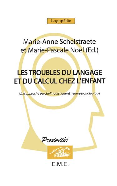 Les troubles du langage et du calcul chez l'enfant, Une approche psycholinguistique et neuropsychologique (9782930342344-front-cover)