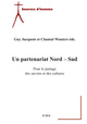 Un partenariat Nord-Sud, Pour le partage des savoirs et des cultures (9782930342566-front-cover)