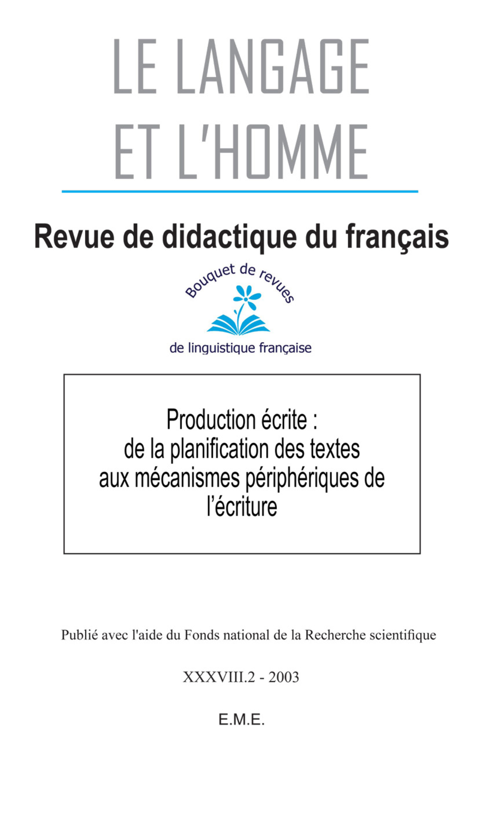 Le Langage et l'Homme, Production écrite : de la planification des textes aux mécanismes périphériques de l'écriture, 2003 - 38. (9782930342177-front-cover)