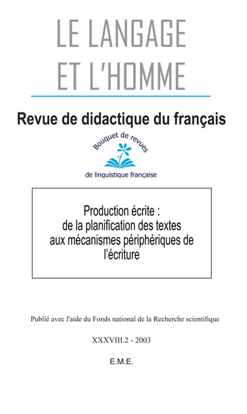 Le Langage et l'Homme, Production écrite : de la planification des textes aux mécanismes périphériques de l'écriture, 2003 - 38. (9782930342177-front-cover)