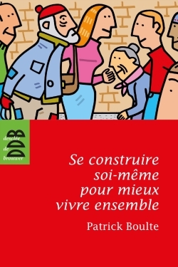 Se construire soi-même pour mieux vivre ensemble (9782220062709-front-cover)