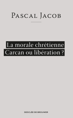 La morale chrétienne, Carcan ou libération ? (9782220067148-front-cover)