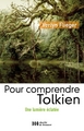 Pour comprendre Tolkien, Une lumière éclatée (9782220066325-front-cover)