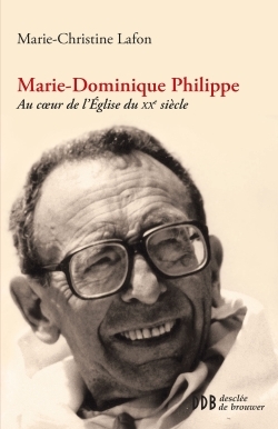 Marie-Dominique Philippe, Au coeur de l'Eglise du xxe siècle (9782220066301-front-cover)