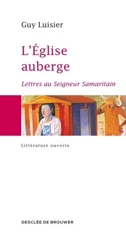 L'Eglise auberge, Lettres au Seigneur Samaritain (9782220067452-front-cover)