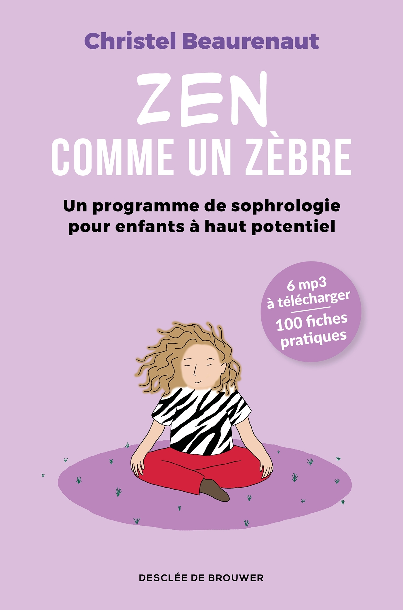 Zen comme un zèbre, Un programme de sophrologie pour enfants à haut potentiel (9782220096537-front-cover)