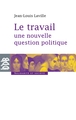 Le travail, une nouvelle question politique (9782220059563-front-cover)