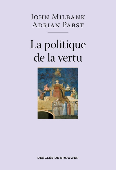 La politique de la vertu, Post-libéralisme et avenir humain (9782220092539-front-cover)