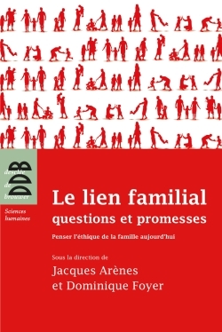 Le lien familial : questions et promesses, Penser l'éthique de la famille aujourd'hui (9782220064017-front-cover)