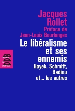 Le libéralisme et ses ennemis, Hayek, Schmitt, Badiou et... les autres (9782220064161-front-cover)