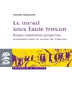 Le travail sous haute tension, Risques industriels et perspectives syndicales dans le secteur de l'énergie (9782220062853-front-cover)