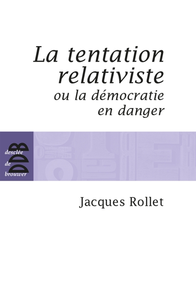 La tentation relativiste ou la démocratie en danger (9782220057132-front-cover)
