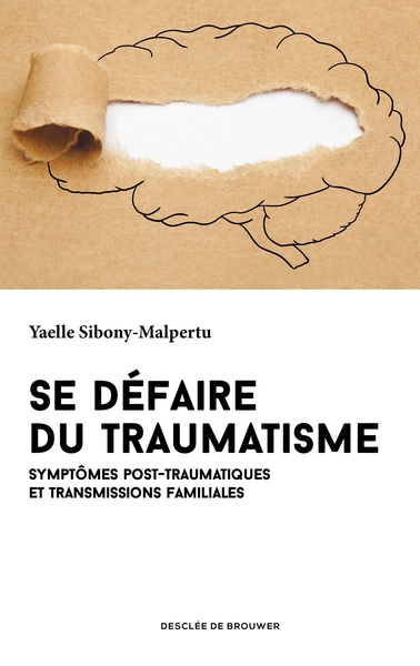 Se défaire du traumatisme, Symptômes post-traumatiques et transmissions familiales (9782220096971-front-cover)