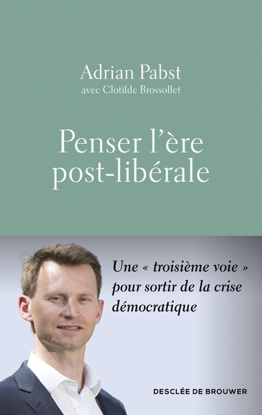 Penser l'ère post-libérale, Une "troisième voie" pour sortir de la crise démocratique (9782220099231-front-cover)