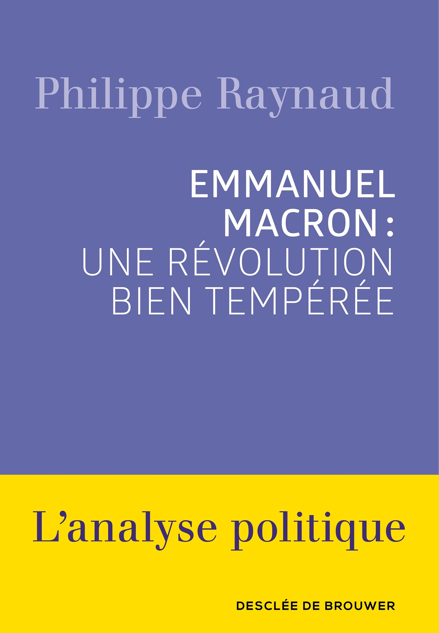 Emmanuel Macron : une révolution bien tempérée (9782220094274-front-cover)