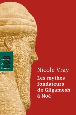 Les mythes fondateurs de Gilgamesh à Noé (9782220064970-front-cover)