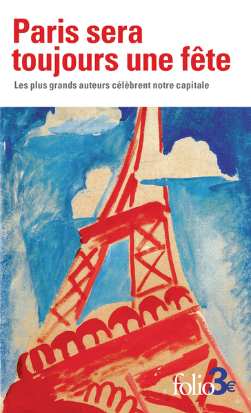 Paris sera toujours une fête, Les plus grands auteurs célèbrent notre capitale (9782073013576-front-cover)