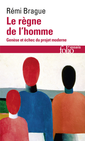 Le règne de l'homme, Genèse et échec du projet moderne (9782073009982-front-cover)