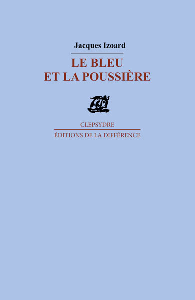 Le bleu et la poussière - Poèmes (9782729112257-front-cover)