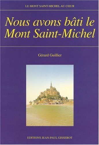 Nous avons bâti le Mont-Saint-Michel (9782877473088-front-cover)