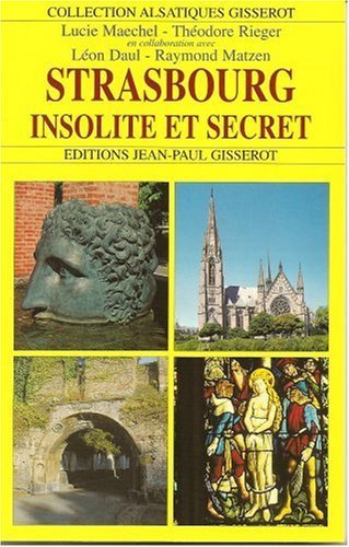 Strasbourg, insolite et secret - deux mille ans de métamorphoses (9782877474283-front-cover)