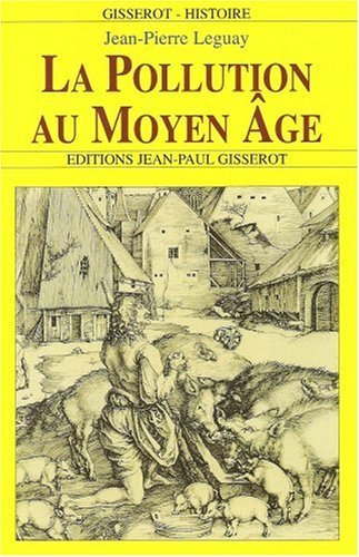 La pollution au Moyen âge - dans le royaume de France et dans les grands fiefs (9782877474337-front-cover)