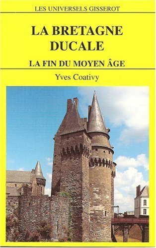 La Bretagne ducale - la fin du Moyen âge (9782877473804-front-cover)