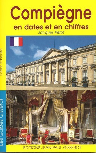 COMPIEGNE EN DATES ET EN CHIFFRES (9782877477055-front-cover)