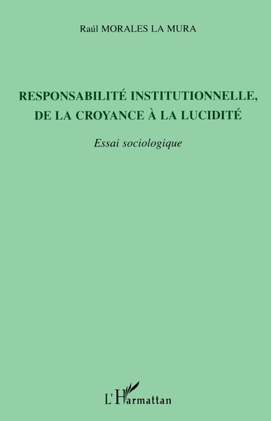 Responsabilité institutionnelle, de la croyance à la lucidité, Essai sociologique (9782747579988-front-cover)