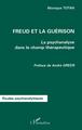 FREUD ET LA GUÉRISON, La psychanalyse dans le champ thérapeutique (9782747510561-front-cover)