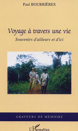 Voyage à travers une vie, Souvenirs d'ailleurs et d'ici (9782747564397-front-cover)