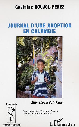LE JOURNAL D'UNE ADOPTION EN COLOMBIE , Aller simple Cali-Paris (9782747531733-front-cover)