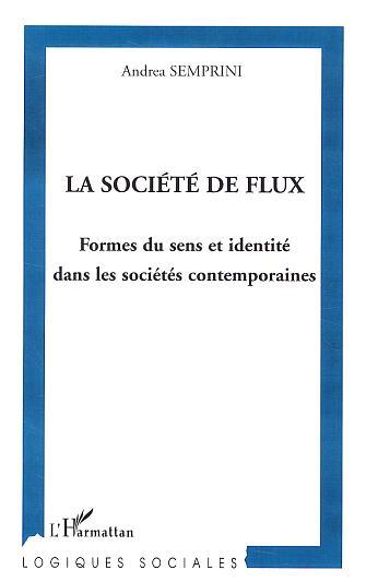 La société des flux, Formes du sens et identité dans les sociétés contemporaines (9782747548885-front-cover)