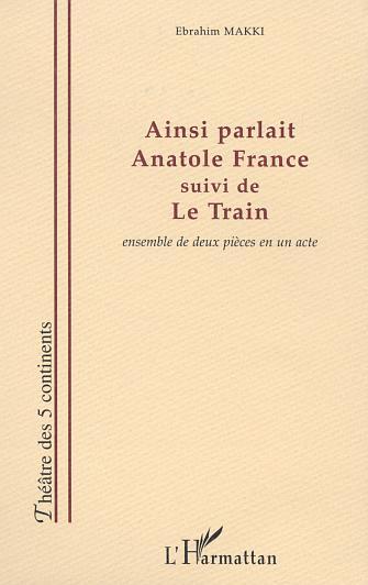 AINSI PARLAIT ANATOLE FRANCE, suivi de LE TRAIN (9782747526746-front-cover)